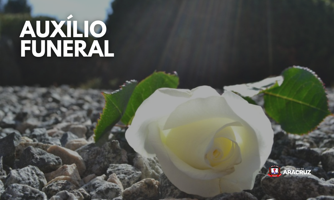 Auxílio Funeral: famílias em vulnerabilidade social têm direito ao benefício
